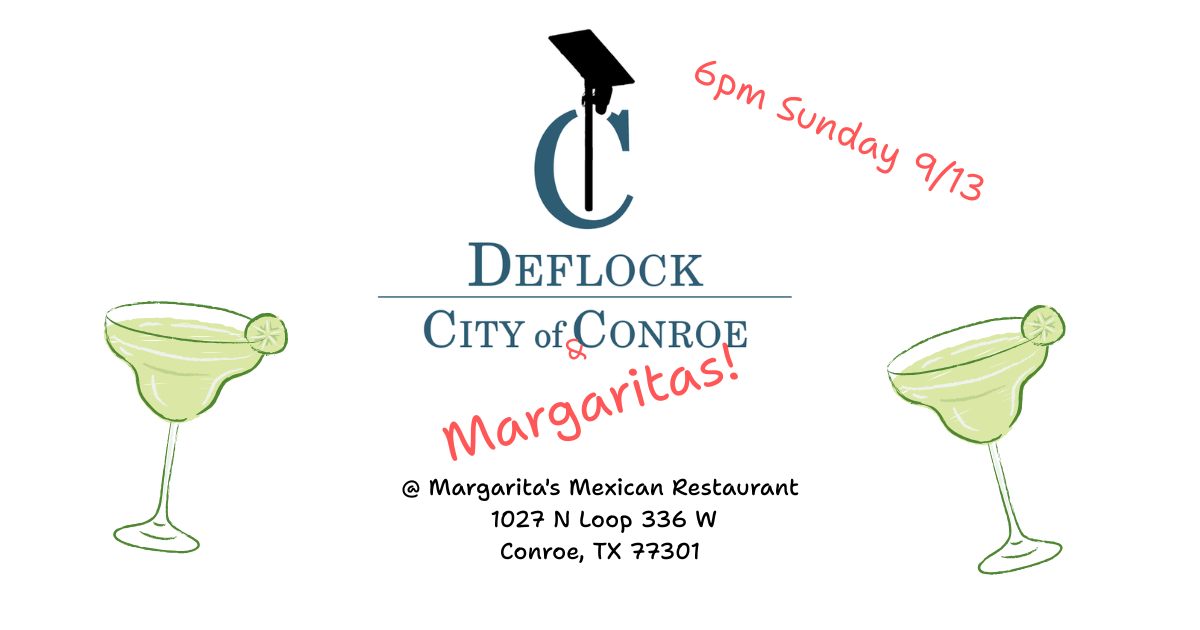 DeFlock, City of Conroe & Margaritas! 6pm Sunday 9/13